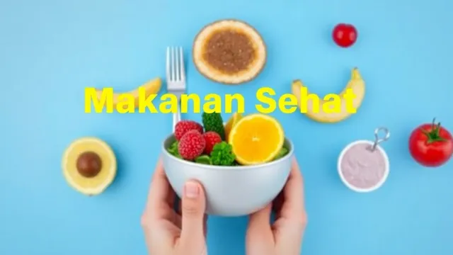 6 Pilihan Makanan Sehat yang Harus Anda Konsumsi Setiap Hari